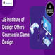 JS Institute of Design and École Intuit Lab Launches UG and PG Courses in Game Design, Admission Open till May 15